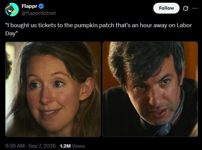 Flappr @flapprdotnet Follow 0 "I bought us tickets to the pumpkin patch that's an hour away on Labor Day" 9:39 AM - Sep 7, 2026 1.2M Views