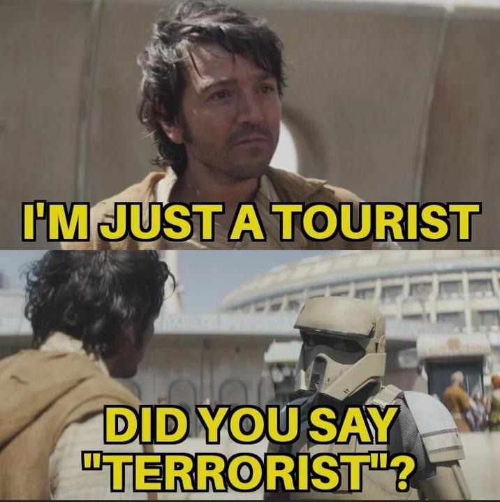 I'M JUST A TOURIST DID YOU SAY "TERRORIST"?