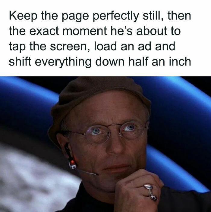 Keep the page perfectly still, then the exact moment he's about to tap the screen, load an ad and shift everything down half an inch