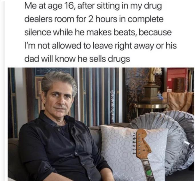 Me at age 16, after sitting in my drug dealers room for 2 hours in complete silence while he makes beats, because I'm not allowed to leave right away or his dad will know he sells drugs @sopranosgram