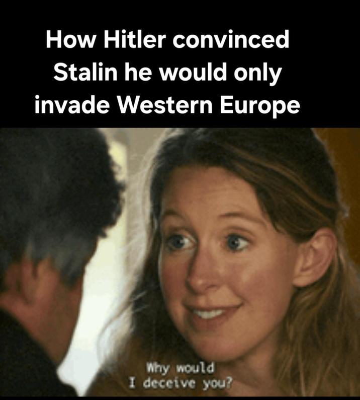 How Hitler convinced Stalin he would only invade Western Europe Why would I deceive you?