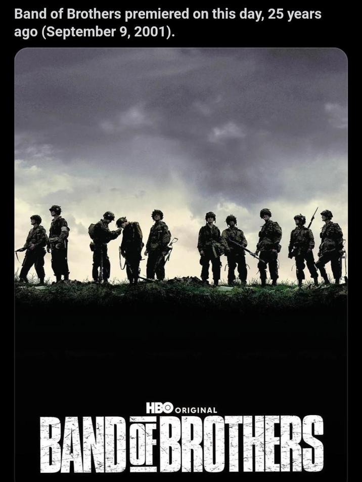 Band of Brothers premiered on this day, 25 years ago (September 9, 2001). HBO ORIGINAL BAND OF BROTHERS