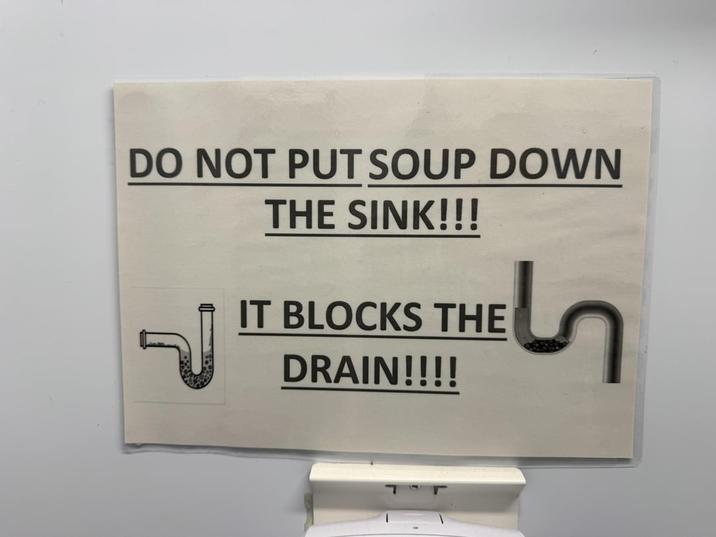 DO NOT PUT SOUP DOWN ร THE SINK!!! IT BLOCKS THE DRAIN!!!! 5