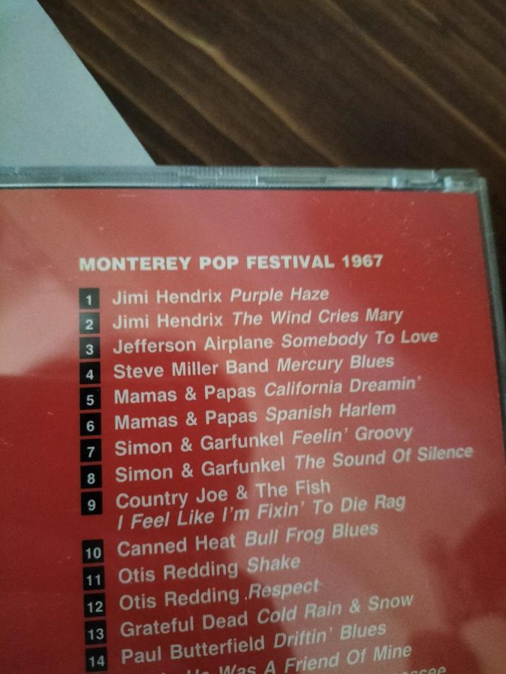 MONTEREY POP FESTIVAL 1967 1 Jimi Hendrix Purple Haze 2 Jimi Hendrix The Wind Cries Mary 3 4 Jefferson Airplane Somebody To Love Steve Miller Band Mercury Blues 5 Mamas & Papas California Dreamin 6 Mamas & Papas Spanish Harlem 7 Simon & Garfunkel Feelin' Groovy 8 Simon & Garfunkel The Sound Of Silence 9 Country Joe & The Fish I Feel Like I'm Fixin' To Die Rag 10 Canned Heat Bull Frog Blues 11 Otis Redding Shake 12 Otis Redding Respect 13 Grateful Dead Cold Rain & Snow 14 Paul Butterfield Driftin' Blues He Was A Friend Of Mine