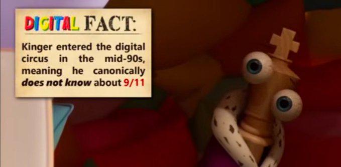 DIGITAL FACT: Kinger entered the digital circus in the mid-90s, meaning he canonically does not know about 9/11