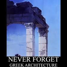 NEVER FORGET GREEK ARCHITECTURE