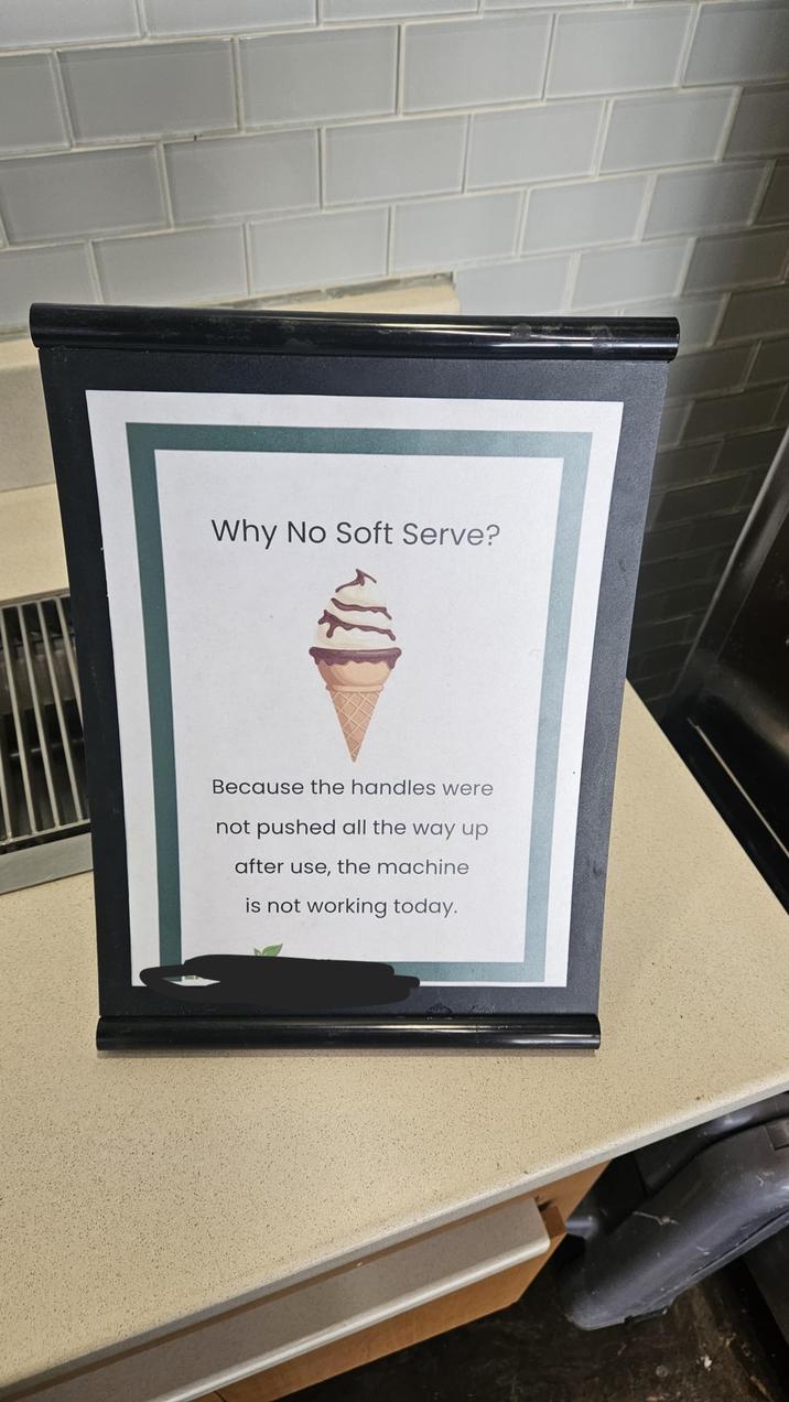 Why No Soft Serve? Because the handles were not pushed all the way up after use, the machine is not working today.