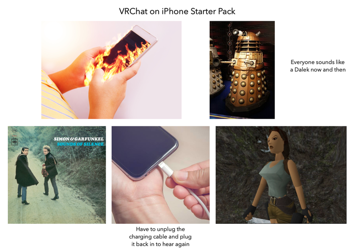 SIMON & GARFUNKEL SOUNDS OF SILENCE VRChat on iPhone Starter Pack Have to unplug the charging cable and plug it back in to hear again Everyone sounds like a Dalek now and then