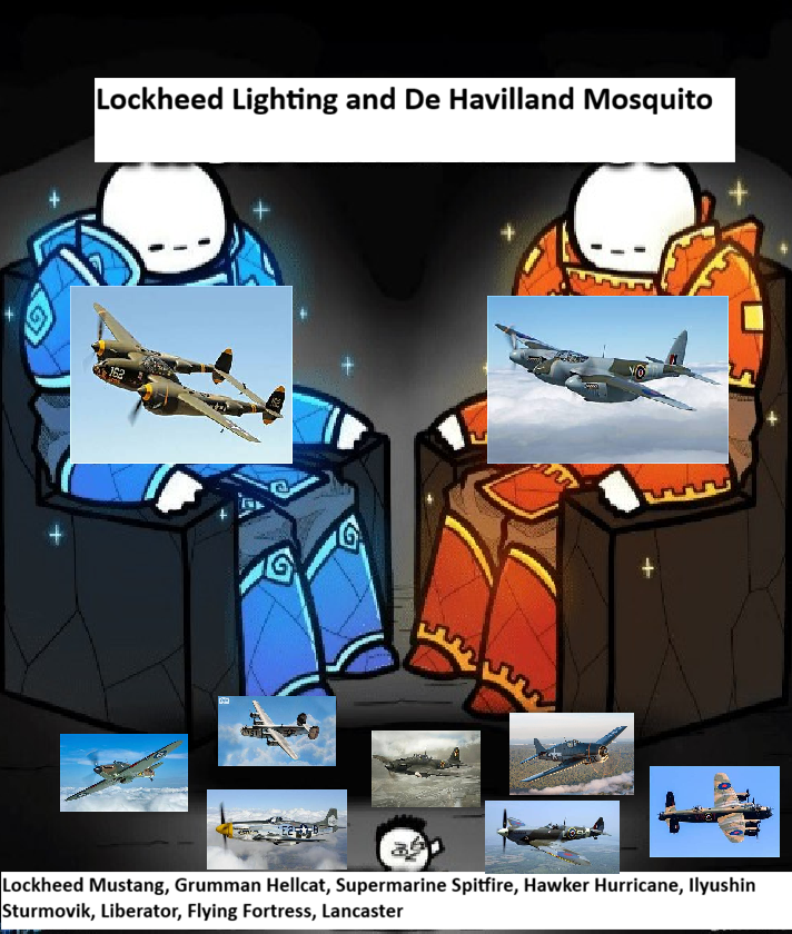 Lockheed Lighting and De Havilland Mosquito Lockheed Mustang, Grumman Hellcat, Supermarine Spitfire, Hawker Hurricane, Ilyushin Sturmovik, Liberator, Flying Fortress, Lancaster