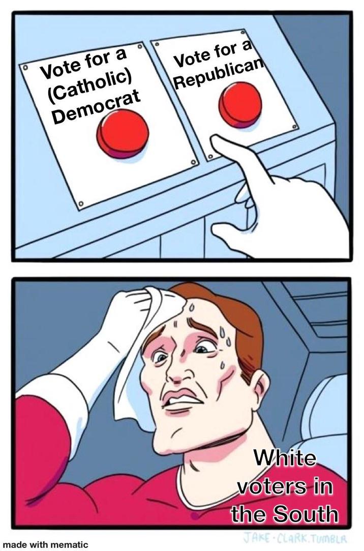 made with mematic Vote for a (Catholic) Democrat Vote for a Republican ° White voters in the South JAKE CLARK.TUMBLR