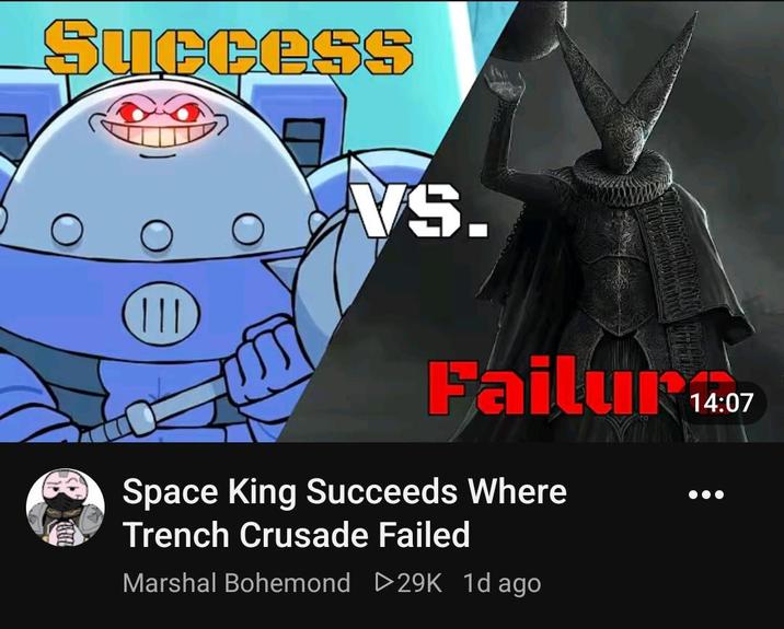 Success VS. Failur 14:07 Space King Succeeds Where Trench Crusade Failed Marshal Bohemond 29K 1d ago