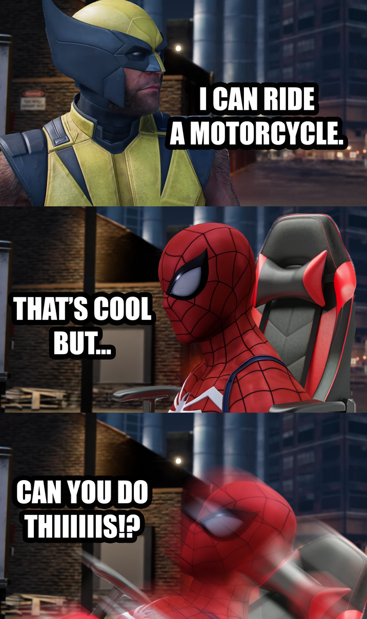 THAT'S COOL BUT... CAN YOU DO THIIIIIIS!? I CAN RIDE A MOTORCYCLE.