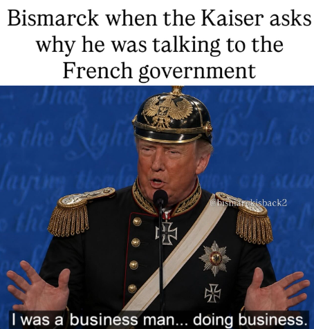 Bismarck when the Kaiser asks why he was talking to the French government That when s the Right day the Baple to es on stiae Chismarckisback2 I was a business man... doing business.