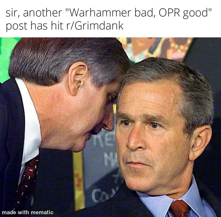 sir, another "Warhammer bad, OPR good" post has hit r/Grimdank made with mematic KE M CON