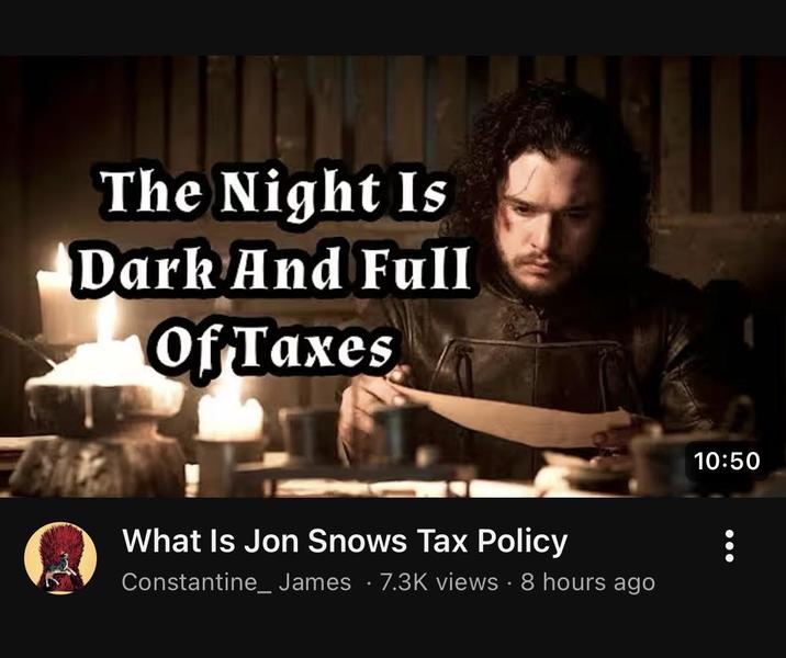 The Night Is Dark And Full Of Taxes What Is Jon Snows Tax Policy Constantine_ James ·7.3K views • 8 hours ago . 10:50