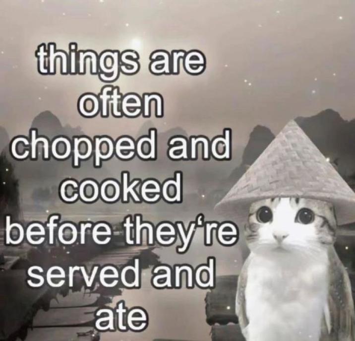 things are often chopped and cooked before they're served and ate