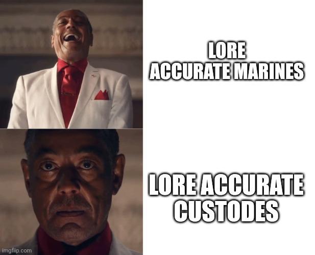 imgflip.com LORE ACCURATE MARINES LORE ACCURATE CUSTODES