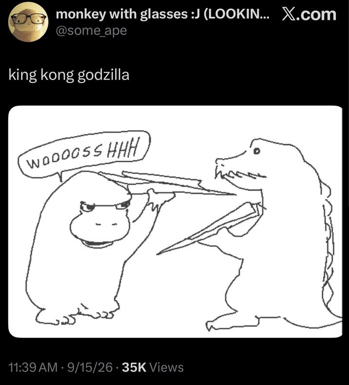 monkey with glasses :J (LOOKIN... X.com @some_ape king kong godzilla WOOOOSSHHH يروت 11:39 AM - 9/15/26 35K Views