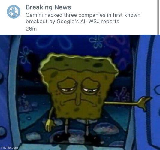 imgflip.com Breaking News Gemini hacked three companies in first known breakout by Google's AI, WSJ reports 26m