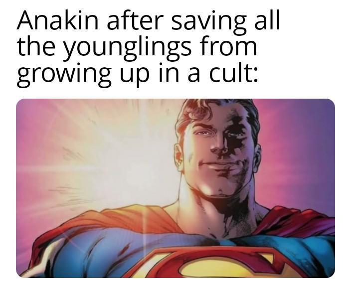 Anakin after saving all the younglings from growing up in a cult: