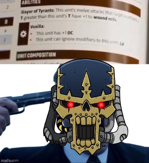 7 D imgflip.com ABILITIES Slayer of Tyrants: This unit's melee attacks that target unt T greater than this unit's T have +1 to wound rolls * • Vexilla: This unit has +10C This unit can ignore modifiers to this units Ld UNIT COMPOSITION