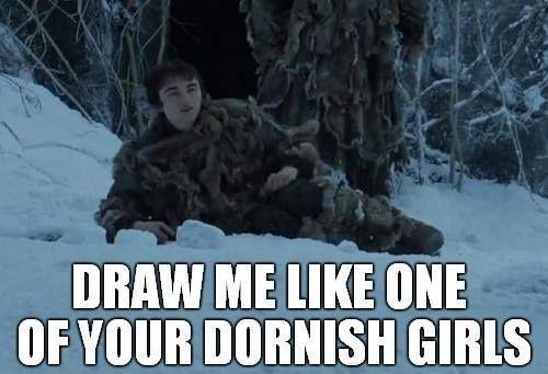 DRAW ME LIKE ONE OF YOUR DORNISH GIRLS