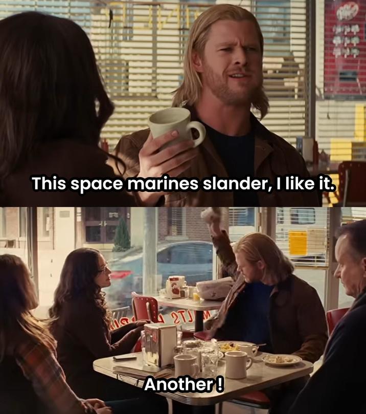 This space marines slander, I like it. 2TJ Another!