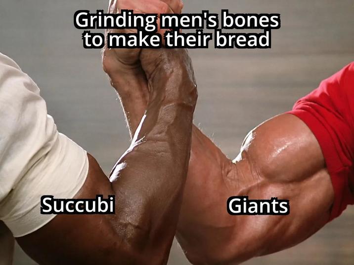 Grinding men's bones to make their bread Succubi Giants