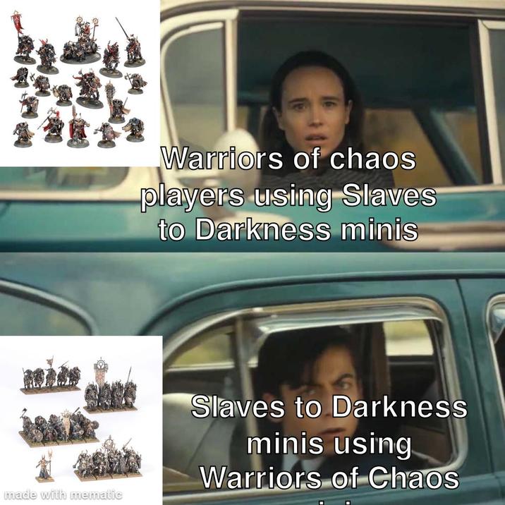 made with mematic Warriors of chaos players using Slaves to Darkness minis Slaves to Darkness minis using Warriors of Chaos