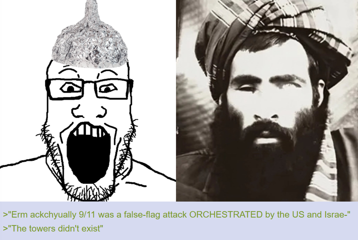बे ८ ১ >"Erm ackchyually 9/11 was a false-flag attack ORCHESTRATED by the US and Israe-" >"The towers didn't exist"