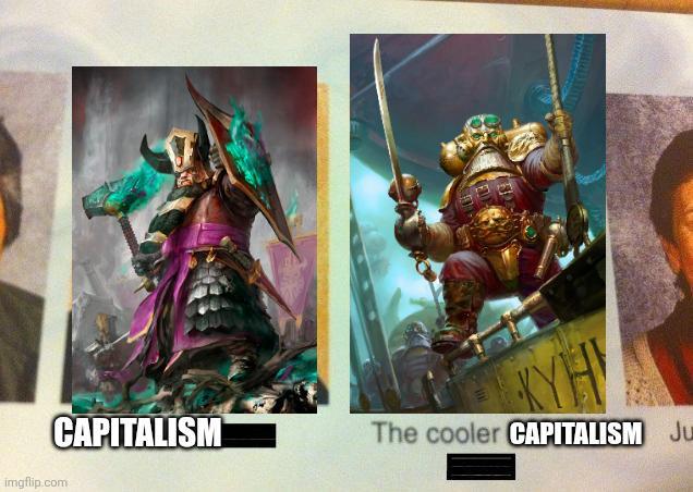 CAPITALISM imgflip.com KYH The cooler CAPITALISM Ju