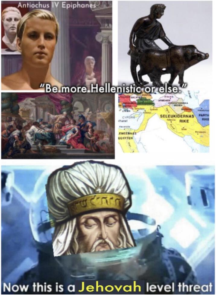 Antiochus IV Epiphanes "Be more Hellenistic or else. GALATIES CYPERN SELEUKIDERNAS PARTH RIKE RIKE EMEERNAS EGYPTEN Now this is a Jehovah level threat