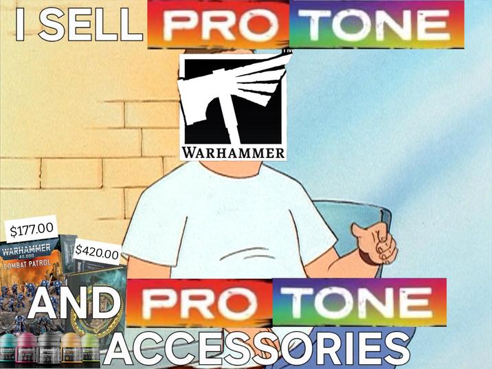 I SELL PRO TONE IIVI $177.00 WARHAMMER 40,000 COMBAT PATROL $420.00 WARHAMMER AND PRO TONE ACCESSORIES