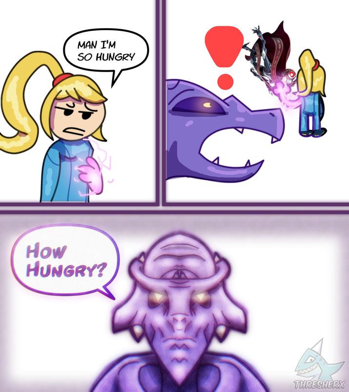 MAN I'M SO HUNGRY How HUNGRY? AN THRESHERX