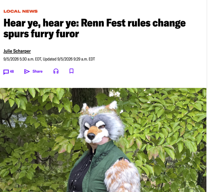 LOCAL NEWS Hear ye, hear ye: Renn Fest rules change spurs furry furor Julie Scharper 9/5/2026 5:30 a.m. EDT, Updated 9/5/2026 9:29 a.m. EDT 48 Share
