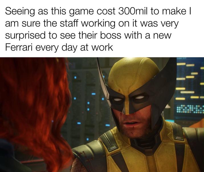 Seeing as this game cost 300mil to make I am sure the staff working on it was very surprised to see their boss with a new Ferrari every day at work