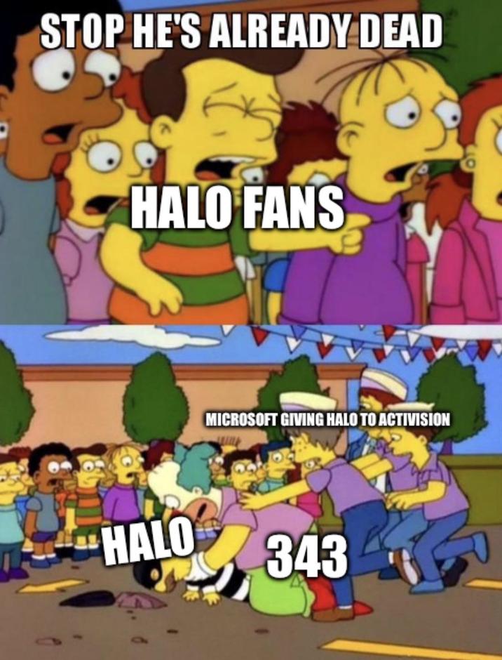 STOP HE'S ALREADY DEAD HALO FANS HALO MICROSOFT GIVING HALO TO ACTIVISION 343
