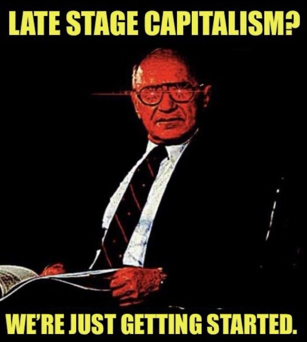 LATE STAGE CAPITALISM? WE'RE JUST GETTING STARTED.