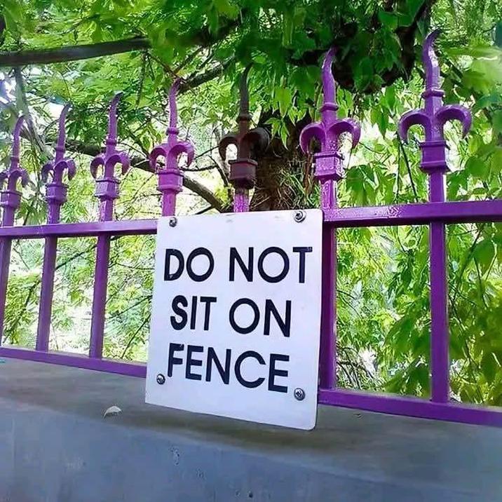 DO NOT SIT ON FENCE
