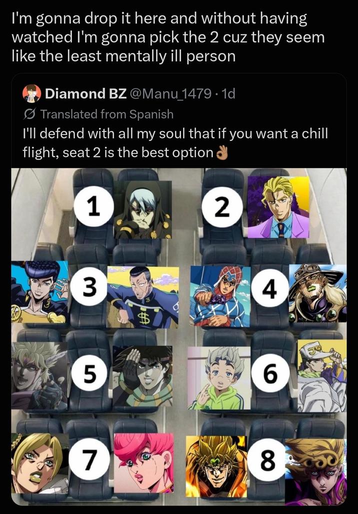 I'm gonna drop it here and without having watched I'm gonna pick the 2 cuz they seem like the least mentally ill person Diamond BZ @Manu_1479.1d Translated from Spanish I'll defend with all my soul that if you want a chill flight, seat 2 is the best option 1 2 3 $ 4 5 6 7 8