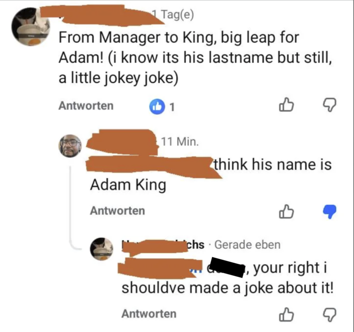 1 Tag(e) From Manager to King, big leap for Adam! (i know its his lastname but still, a little jokey joke) Antworten 1 Adam King Antworten 11 Min. think his name is chs Gerade eben your right i shouldve made a joke about it! Antworten ☑