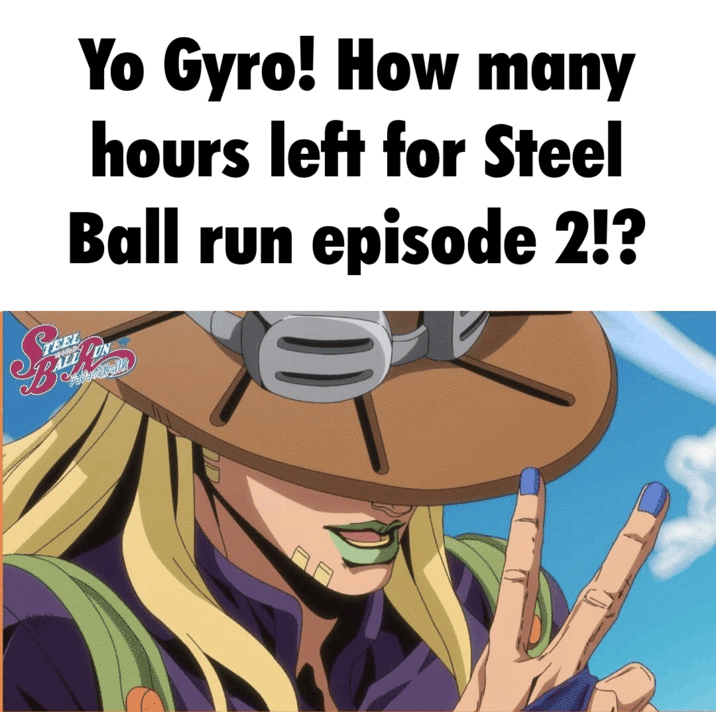 LEEL Yo Gyro! How many hours left for Steel Ball run episode 2!?
