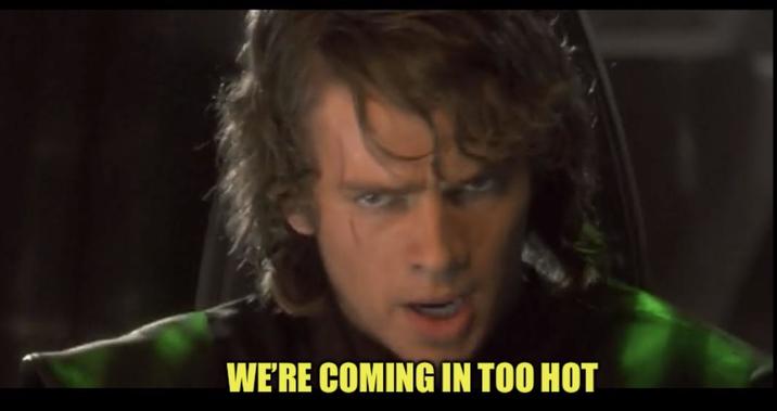 WE'RE COMING IN TOO HOT