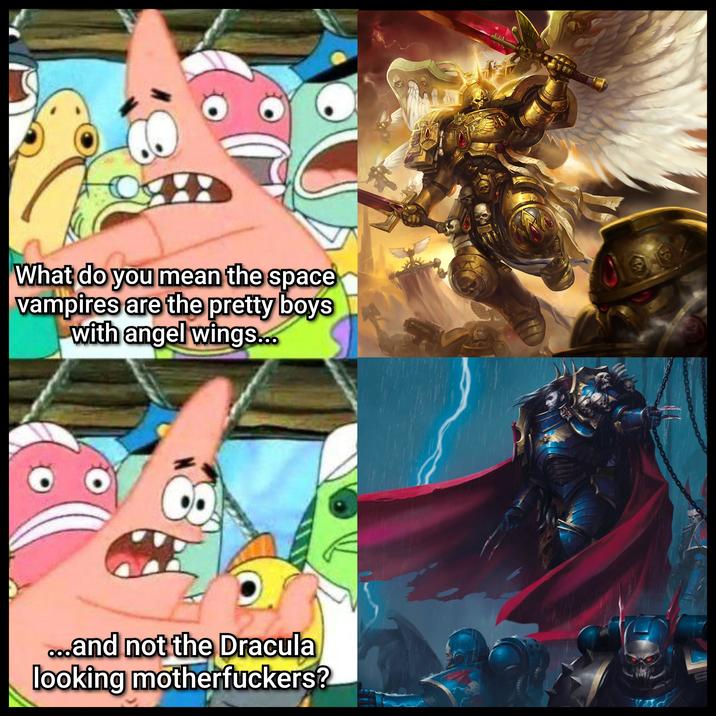 What do you mean the space vampires are the pretty boys with angel wings... ...and not the Dracula looking m------------? *
