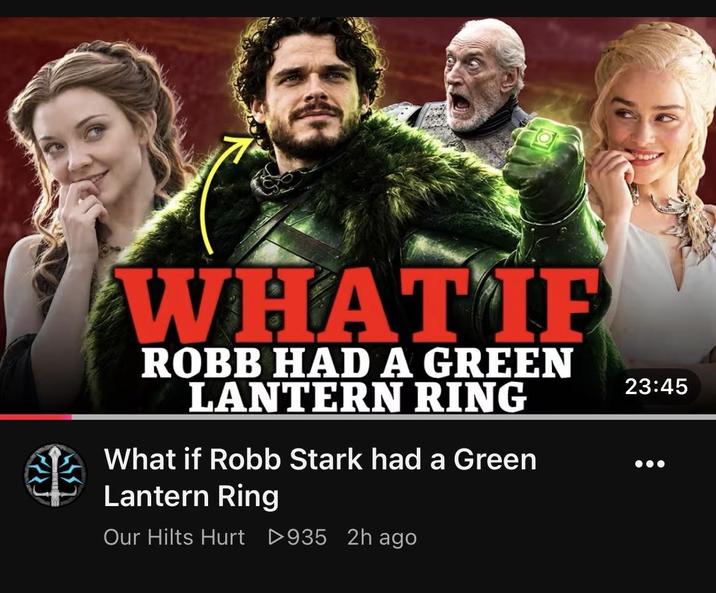 WHATIE ROBB HAD A GREEN LANTERN RING What if Robb Stark had a Green Lantern Ring Our Hilts Hurt 935 2h ago 23:45