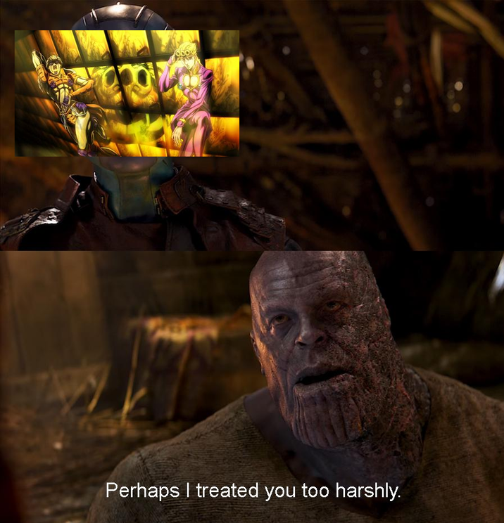 Perhaps I treated you too harshly.