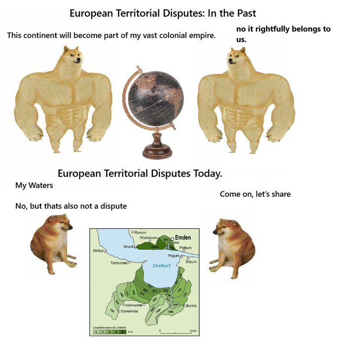 European Territorial Disputes: In the Past This continent will become part of my vast colonial empire. us. European Territorial Disputes Today. My Waters No, but thats also not a dispute Rysum Wybelsum Emden 1874 1854 Knock 1912-23 Petkum Delfzijla Pogum Ditzum Termunten O Dollart 7897 1819 1874 1870 1800? 1636 15507 1740 1605 1682 Finsterwolde C Scheemda Bunde Cinpolderungen des Dollarts 16. 17. 15. 19. 20. Jhc1. 0 10 km no it rightfully belongs to Come on, let's share