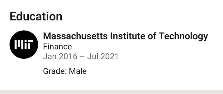 Education Massachusetts Institute of Technology Finance Jan 2016 Jul 2021 - Grade: Male