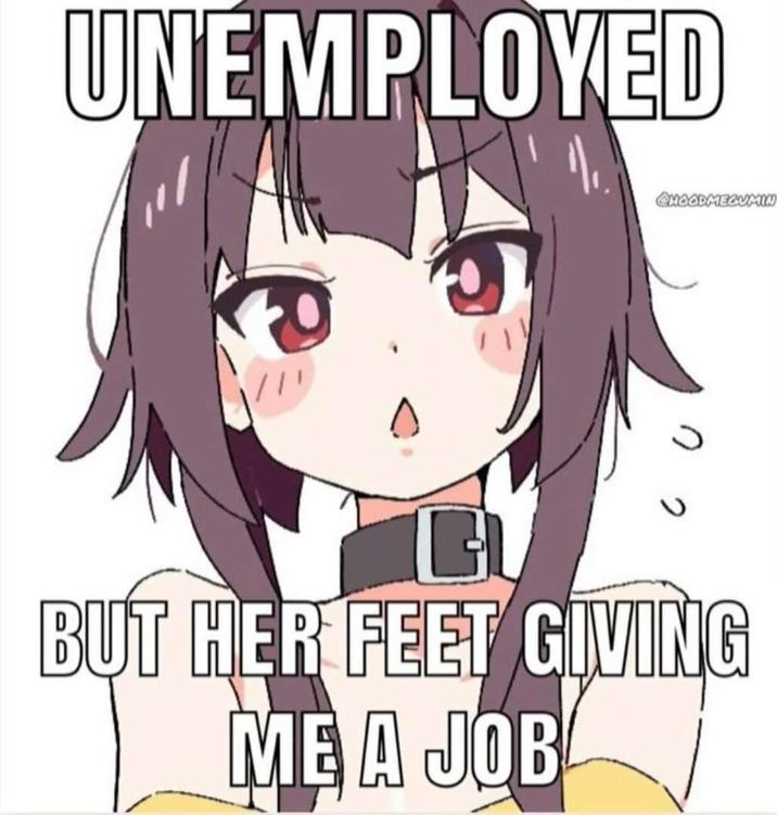 UNEMPLOYED QNGODMEGUMIN BUT HER FEET GIVING ME A JOB