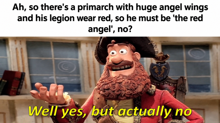 Ah, so there's a primarch with huge angel wings and his legion wear red, so he must be 'the red angel', no? Well yes, but actually no